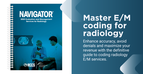 2025 Navigator cover next to a graphic that says "Master E/M coding for radiology. Enhance accuracy, avoid denials and maximize your revenue with the definitive guide to coding radiology E/M services.